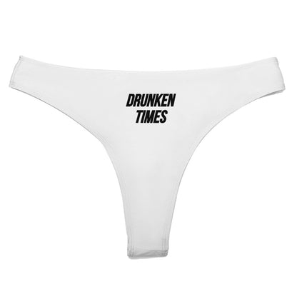 DRUNKEN TIMES THONG